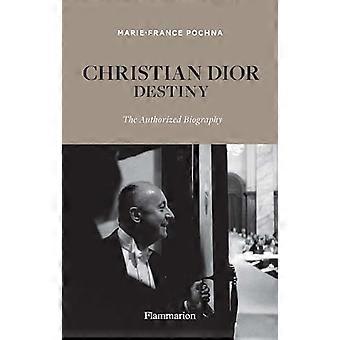 Christian Dior: Das Schicksal: Die autorisierte Biografie