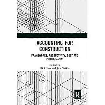 Accounting For Construction Frameworks Productivity Cost And Performance - Taylor & Francis Ltd
