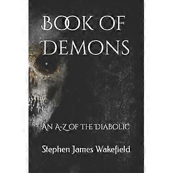 Book Of Demons An A-z Of The Diabolic - Stephen James Wakefield - Paperback - en Book