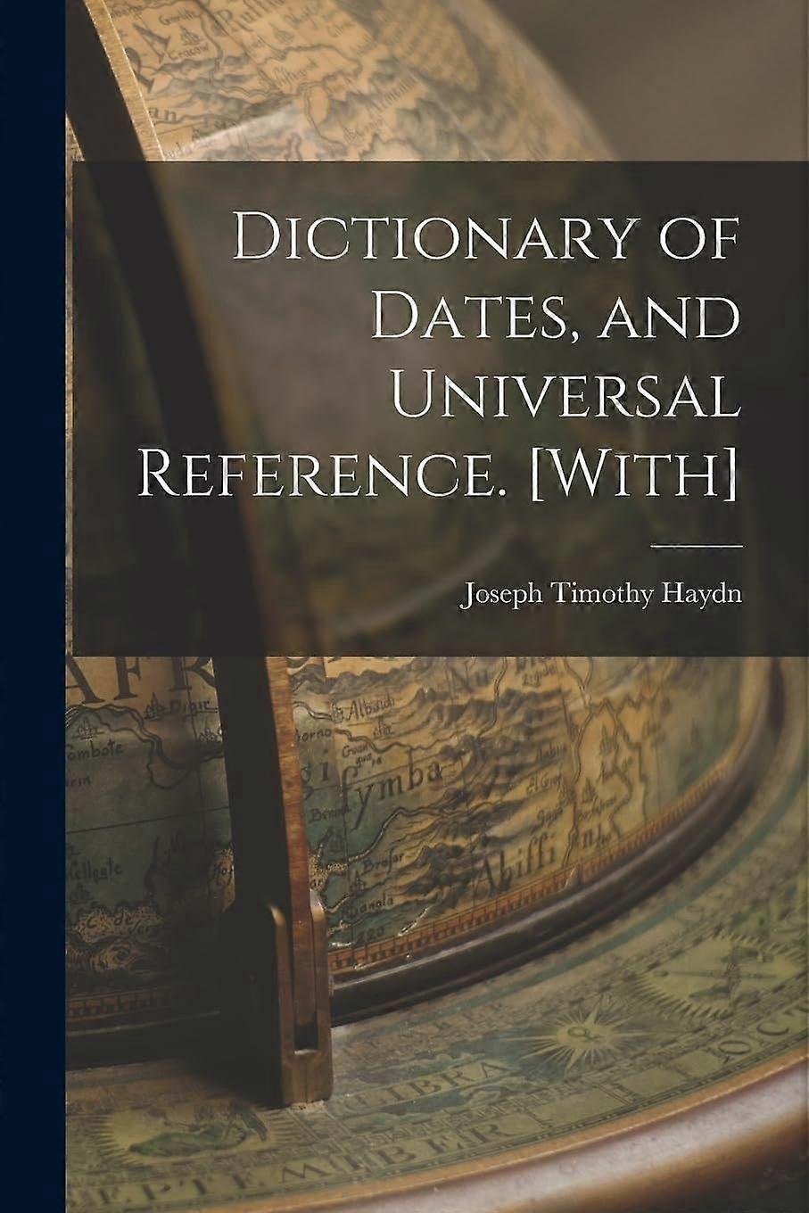 Dictionary of dates, and universal reference. with