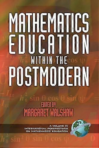 Mathematics Education Within the Postmodern