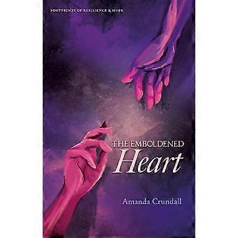 The Emboldened Heart Footprints of Resilience & Hope