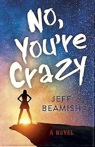 No Youre Crazy A Novel