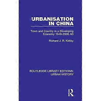 Urbanização na China Town e no campo em uma economia em desenvolvimento (1949-2000) - Richard J R Kirkby - Capa dura - Livro em inglês - História