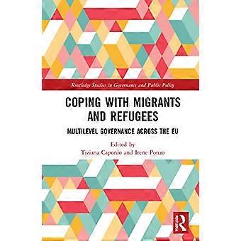 Coping with Migrants and Refugees Multilevel Governance across the EU