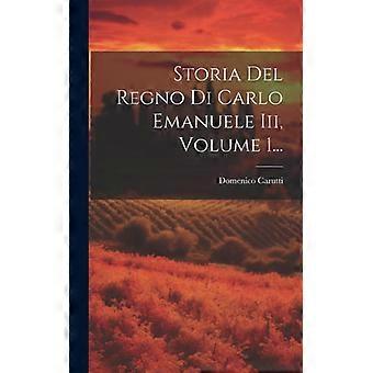 Storia Del Regno Di Carlo Emanuele Iii Volume 1 - Creative Media Partners LLC - Hardcover - English Book - History