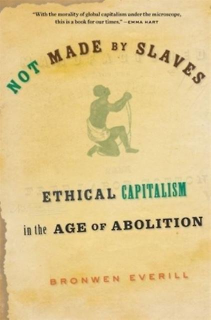 Not Made By Slaves by Bronwen Everill Paperback Book