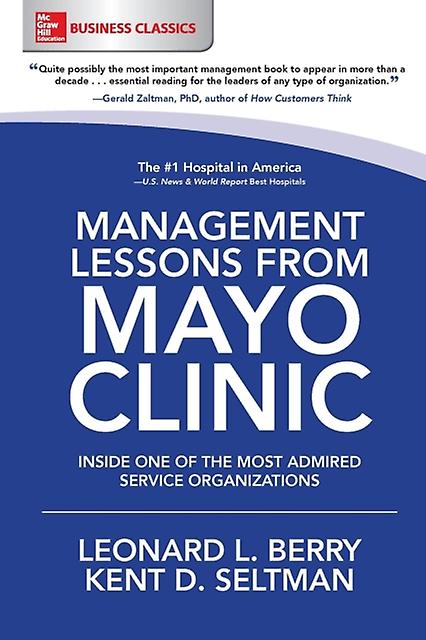 Management Lessons From Mayo Clinic Inside One Of The Worlds Most Admired Servic by Kent Seltman Paperback Book