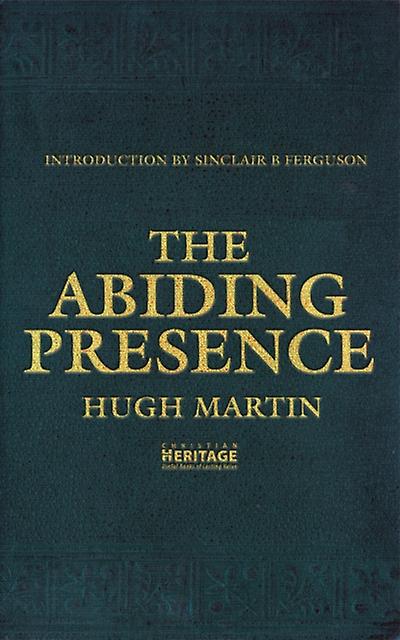 The Abiding Presence by Hugh Martin Paperback Book