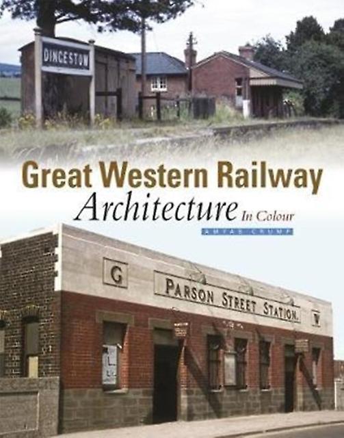Great Western Railway Architecture Part 1 by Amyas Crump Hardback Book