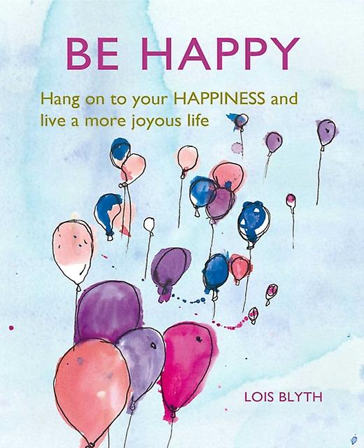 Be Happy by Lois Blyth Paperback Book