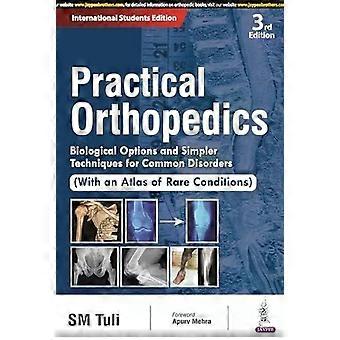 Practical Orthopedics Biological Options And Simpler Techniques For Common Disor - SM Tuli
