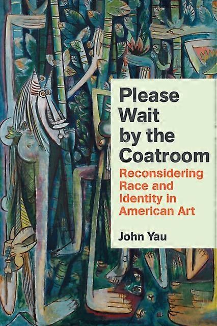 Please Wait By The Coat Room - John Yau - Theory of art - David R. Godine, Publisher - Hardback