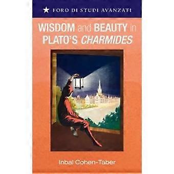 Wisdom And Beauty In Plato's Charmides - Inbal Cohen-Taber