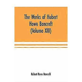 As Obras de Hubert Howe Bancroft Volume XIII História do México Volume V - Hubert Howe Bancroft