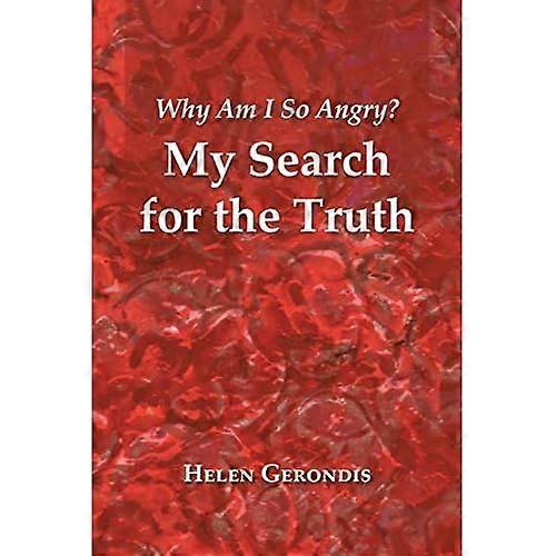 Why am I So Angry?: My Search for the Truth