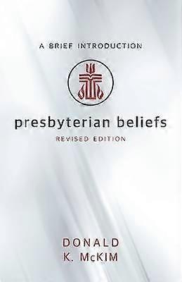 Presbyterian Beliefs Revised Edition