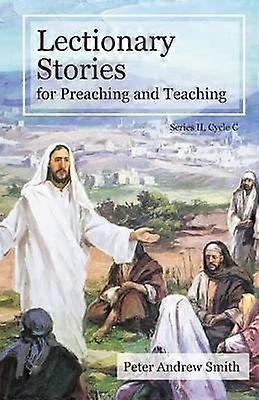 Lectionary Stories For Preaching And Teaching Cycle C
