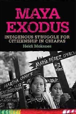 Maya Exodus - Indigenous Struggle for Citizenship in Chiapas
