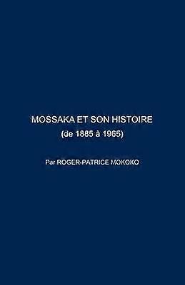 Mossaka Et Son Histoire De 1885 a 1965