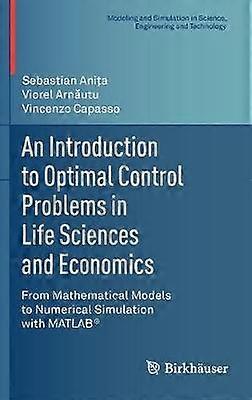 An Introduction to Optimal Control Problems in Life Sciences and Economics