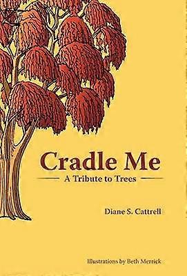 Cradle Me A Tribute to Trees