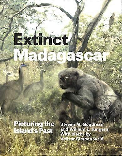 Extinct Madagascar: Picturing the Islands Past