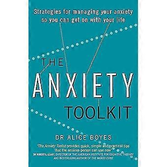 The Anxiety Toolkit Strategies for managing your anxiety so you can get on with your life