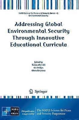 Addressing Global Environmental Security Through Innovative Educational Curricula