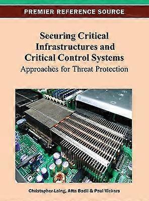 Securing Critical Infrastructures and Critical Control Systems