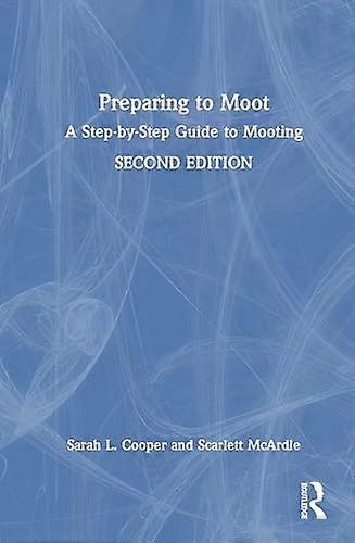 Preparing to Moot: A Step by Step Guide to Mooting