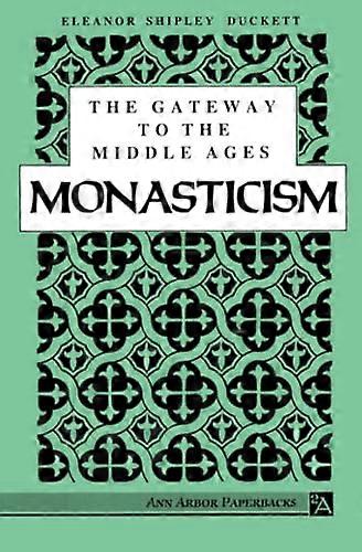 The Gateway to the Middle Ages: Monasticism