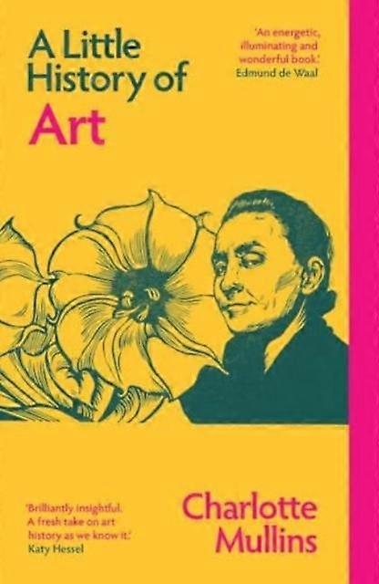 A Little History Of Art by Charlotte Mullins Paperback