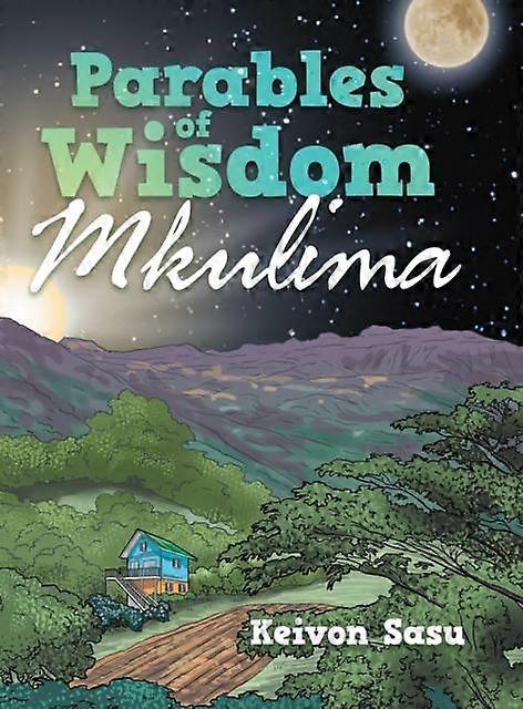 Parables Of Wisdom by Keivon Sasu Hardback Book