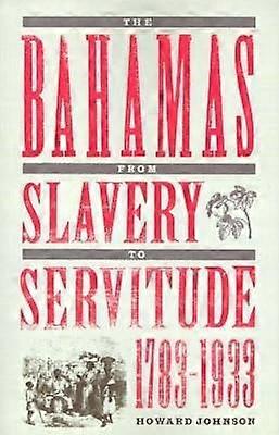 Bahamas from Slavery to Servitude 1783-1933