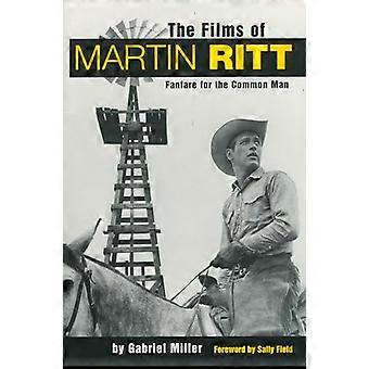 The Films of Martin Ritt Fanfare for the Common Man