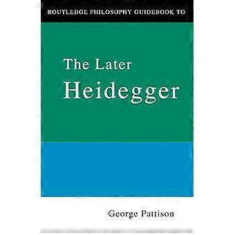Routledge Filosofi Guidebog til den senere Heidegger (Routledge Filosofi Guidebooks)