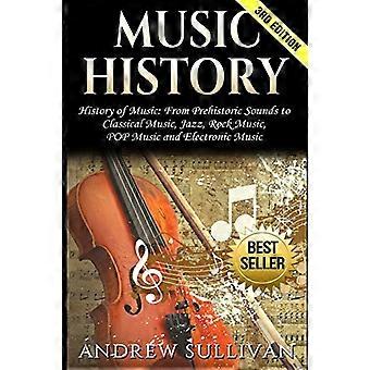 Musiikin historia: Historia - Musiikki: esihistoriallisesta - Äänet klassiseen musiikkiin, - Jazz, rockmusiikki, pop - Musiikki ja elektroninen musiikki