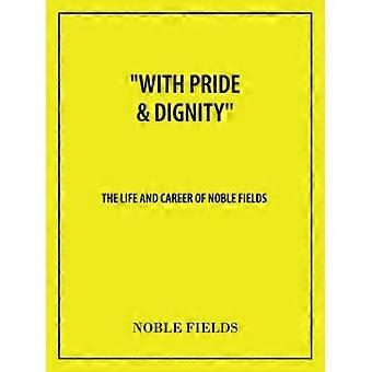 Med stolthed og værdighed'': Livet og karrieren på Noble Fields