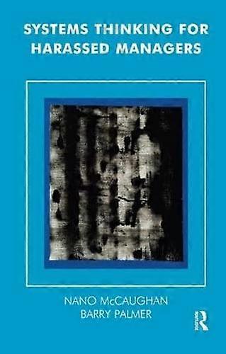 Systems Thinking for Harassed Managers (Systemic Thinking & Practice)