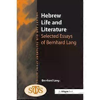 Hebrew Life And Literature Selected Essays Of Bernhard Lang - Bernhard Lang
