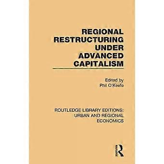 Regional Restructuring Under Advanced Capitalism - Taylor & Francis Ltd