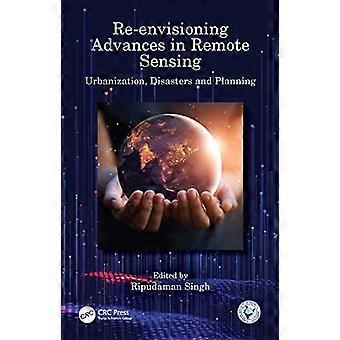 Re envisioning Advances in Remote Sensing Urbanization Disasters and Planning