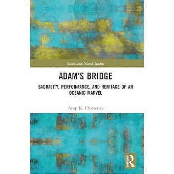 Adams Bridge Sacrality Performance and Heritage of an Oceanic Marvel