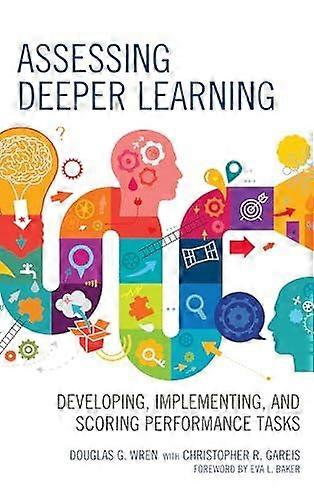 Assessing Deeper Learning Developing Implementing And Scoring Performance - Douglas G. Wren - Hardcover - en Book