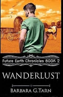 Wanderlust (Future Earth Chronicles Book 2)