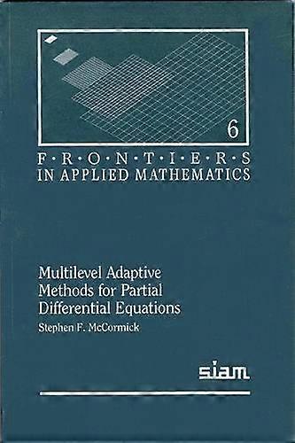 Multilevel Adaptive Methods for Partial Differential Equations (Frontiers in Applied Mathematics)