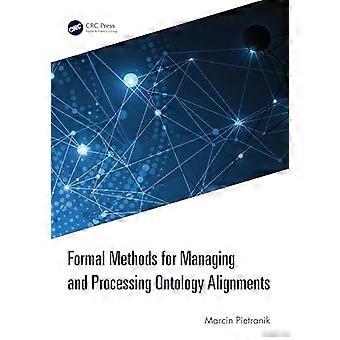 Formal Methods for Managing and Processing Ontology Alignments