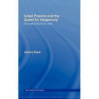 Grandes Potências e a Busca pela Hegemonia: A Ordem Mundial desde 1500 - Jeremy Black - Capa Dura - Livro em Inglês - História