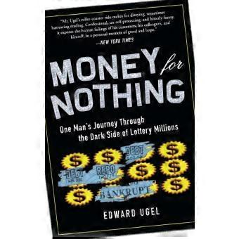 Money For Nothing One Mans Journey Through The Dark Side Of Lottery Millions